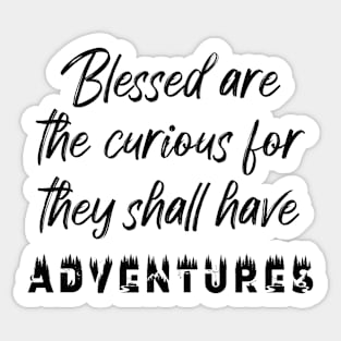 Adventures- Blessed are the curious Sticker